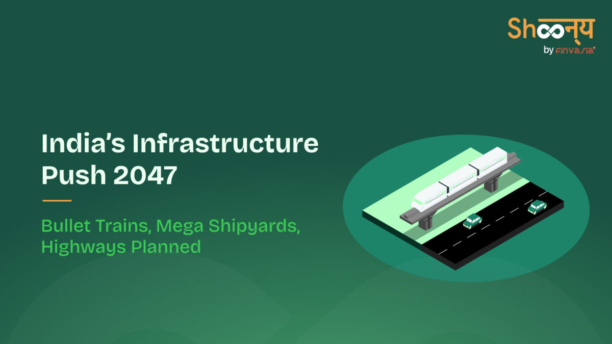 India’s Infrastructure Push 2047